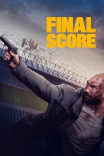 دانلود فیلم Final Score 2018 امتیاز نهایی