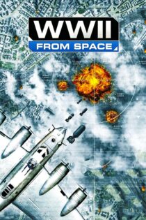 دانلود فیلم WWII from Space 2012 جنگ جهانی دوم از فضا